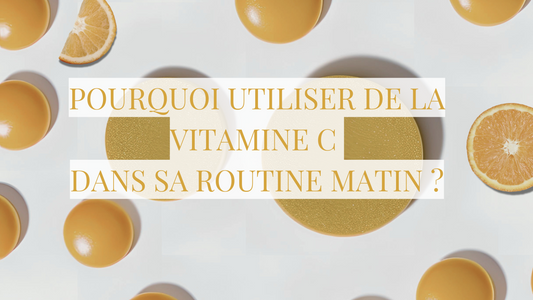 Pourquoi Utiliser la Vitamine C dans Sa Routine Matinale ?