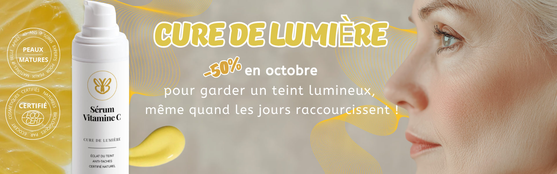 Bannière promotionnelle affichant -50% sur la Cure de Lumière, le sérum à la vitamine C naturelle pour raviver l’éclat du teint