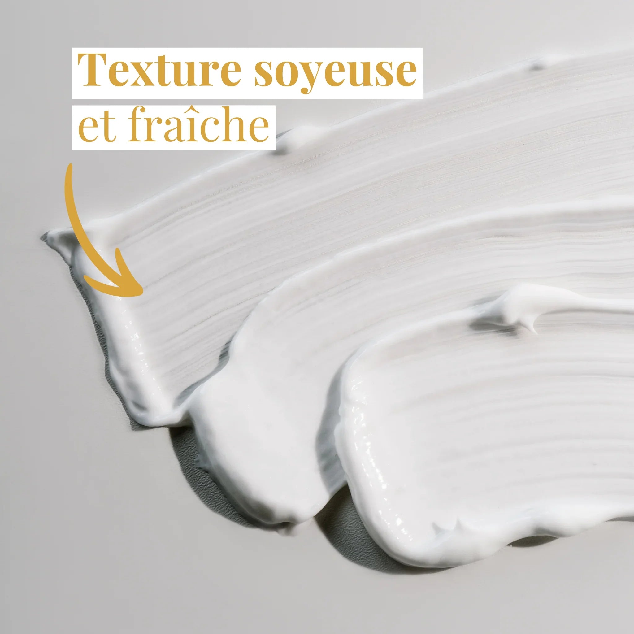 Texture soyeuse et fraiche